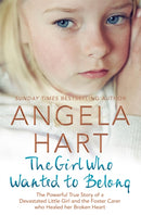 The Girl Who Wanted to Belong : The True Story of a Devastated Little Girl and the Foster Carer who Healed her Broken Heart-9781509873944