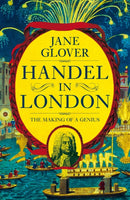 Handel in London : The Making of a Genius-9781509882069