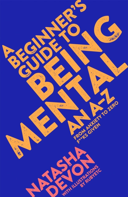 A Beginner's Guide to Being Mental : An A-Z-9781509882229