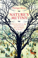Nature's Mutiny : How the Little Ice Age Transformed the West and Shaped the Present-9781509890415