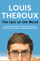 The Call of the Weird : An American Road Trip with Neo-Nazis, Porn Stars and One (Alleged) Space Alien-9781509893287