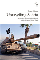 Unravelling Sharia : Muslim Constitutionalism and the Reform of Islamic Law-9781509908578