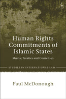 Human Rights Commitments of Islamic States : Sharia, Treaties and Consensus-9781509919703