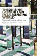 Theorising Labour Law in a Changing World : Towards Inclusive Labour Law-9781509921553