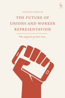 The Future of Unions and Worker Representation : The Digital Picket Line-9781509924974