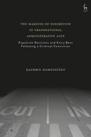 The Margins of Discretion in Transnational Administrative Acts : Expulsion Decisions and Entry Bans Following a Criminal Conviction-9781509925988