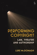 Performing Copyright : Law, Theatre and Authorship-9781509927036