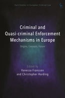 Criminal and Quasi-criminal Enforcement Mechanisms in Europe : Origins, Concepts, Future-9781509932863