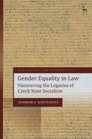 Gender Equality in Law : Uncovering the Legacies of Czech State Socialism-9781509933037