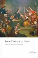 From Violence to Peace : Theology, Law and Community-9781509935680