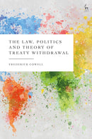 The Law, Politics and Theory of Treaty Withdrawal-9781509938568