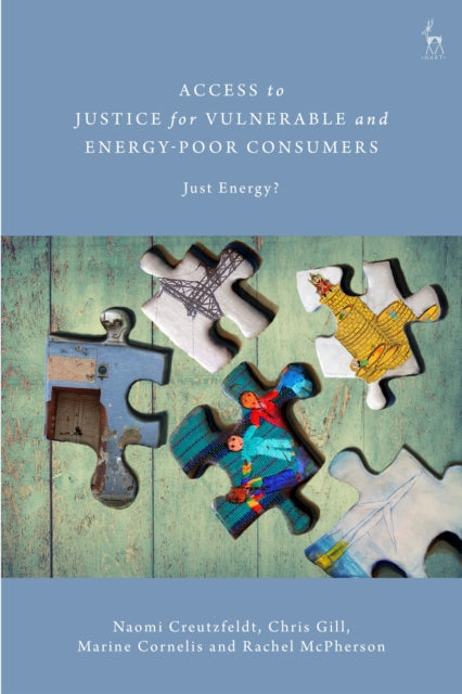 Access to Justice for Vulnerable and Energy-Poor Consumers : Just Energy?-9781509939435