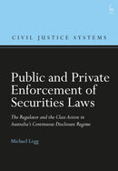 Public and Private Enforcement of Securities Laws : The Regulator and the Class Action in Australia's Continuous Disclosure Regime-9781509941513