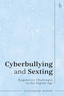 Cyberbullying and Sexting : Regulatory Challenges in the Digital Age-9781509951345