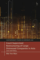 Court-Supervised Restructuring of Large Distressed Companies in Asia : Law and Policy-9781509952335