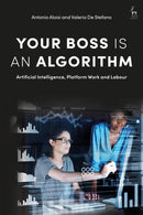 Your Boss Is an Algorithm : Artificial Intelligence, Platform Work and Labour-9781509953172