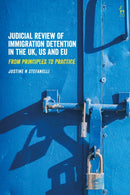 Judicial Review of Immigration Detention in the UK, US and EU : From Principles to Practice-9781509953592