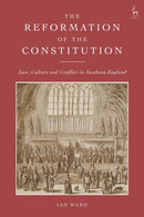 The Reformation of the Constitution : Law, Culture and Conflict in Jacobean England-9781509957798