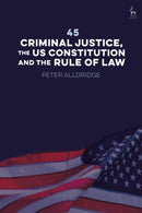 45: Criminal Justice, the US Constitution and the Rule of Law