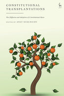 Constitutional Transplantations : The Diffusion and Adoption of Constitutional Ideas-9781509960026