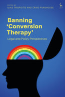 Banning `Conversion Therapy' : Legal and Policy Perspectives-9781509961153