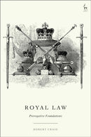 Royal Law : Prerogative Foundations-9781509965953