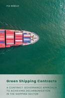 Green Shipping Contracts : A Contract Governance Approach to Achieving Decarbonisation in the Shipping Sector-9781509967964