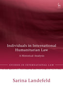 Individuals in International Humanitarian Law : A Historical Analysis-9781509968268