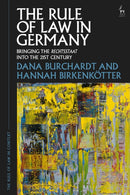 The Rule of Law in Germany : Bringing the Rechtsstaat into the 21st Century-9781509969319