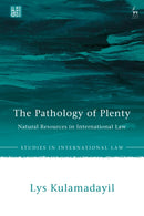 The Pathology of Plenty : Natural Resources in International Law-9781509969661