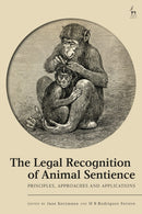 The Legal Recognition of Animal Sentience : Principles, Approaches and Applications-9781509970490