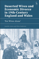 Deserted Wives and Economic Divorce in 19th-Century England and Wales : `For Wives Alone'-9781509970605