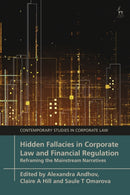 Hidden Fallacies in Corporate Law and Financial Regulation : Reframing the Mainstream Narratives-9781509971497