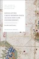 Regulating Cross-Border Data Access for Law Enforcement : Jurisdictional Games-9781509973279