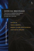 Judicial Bricolage : The Use of Foreign Precedents by Constitutional Judges in the 21st Century-9781509974030