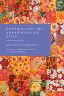 Controlling the Administrative State : Essays in Honour of Matthew Groves-9781509975501