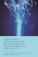 Disruption, Innovation and Re-alignment in UK Consumer Law and Policy-9781509975556