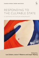 Responding to the Culpable State : Is Sentence Mitigation Appropriate?-9781509975648