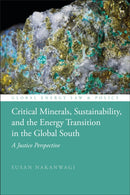 Critical Minerals, Sustainability, and the Energy Transition in the Global South : A Justice Perspective-9781509976744