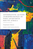 Affirmative Action Jurisprudence in Post-Apartheid South Africa : Transformative Tensions-9781509977505