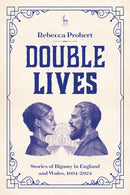 Double Lives : Stories of Bigamy in England and Wales, 1604-2024-9781509979486