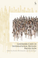 Landmark Cases in International Refugee Protection : International Jurisprudence on the Rights of Refugees-9781509981335