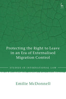 Protecting the Right to Leave in an Era of Externalised Migration Control-9781509982271