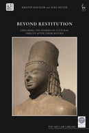 Beyond Restitution : Exploring the Stories of Cultural Objects After their Return-9781509982523