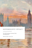 Sovereignty Intact : The UK Parliament, Foreign Courts and Immigration-9781509984497