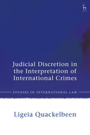 Judicial Discretion in the Interpretation of International Crimes : Revisiting the Legality Principle-9781509985173