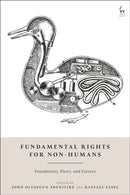 Fundamental Rights for Non-Humans : Foundations, Flaws, and Futures-9781509985975