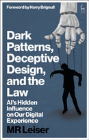 Dark Patterns, Deceptive Design, and the Law : AI's Hidden Influence on Our Digital Experience-9781509987115