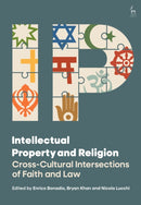 Intellectual Property and Religion : Cross-Cultural Intersections of Faith and Law-9781509988211