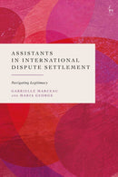 Assistants in International Dispute Settlement : Navigating Legitimacy-9781509992218